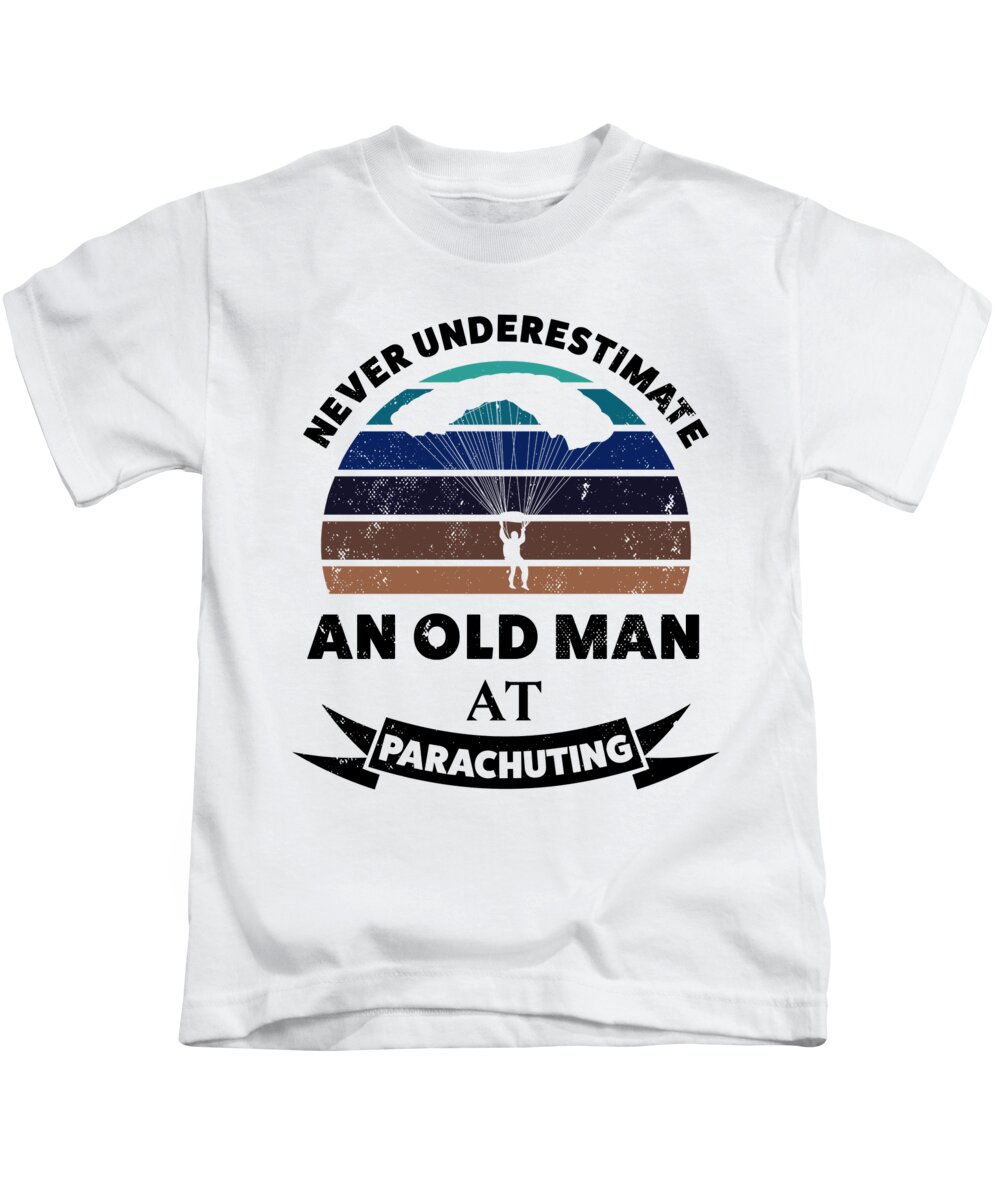 Old Man at Parachuting Funny Gift Dad Kids T-Shirt by Qwerty Designs -  Pixels