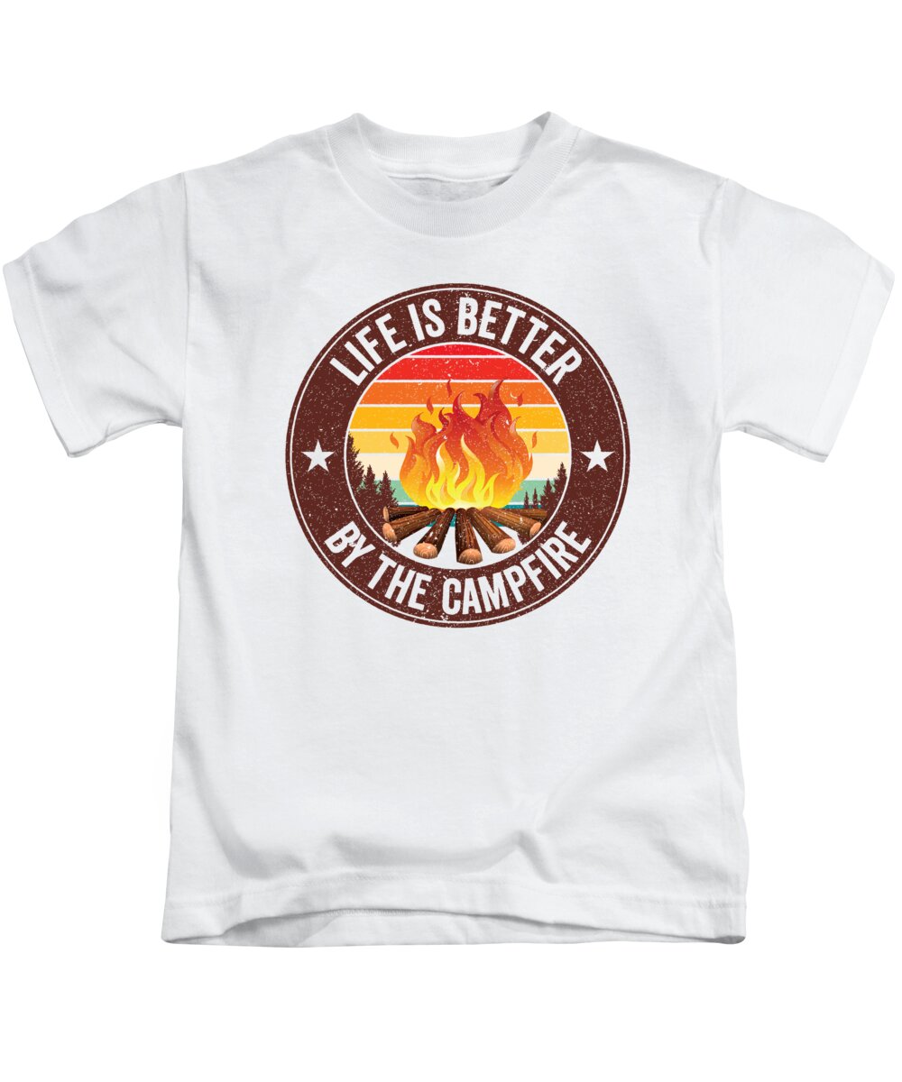 Camping Kids T-Shirt featuring the digital art Life is Better by the Campfire Camping Camper Outdoor #2 by Toms Tee Store