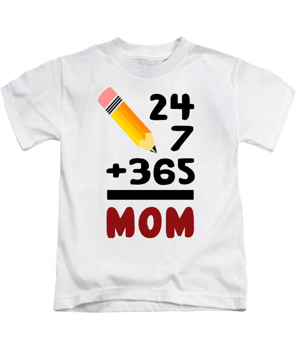 verlies Kamer opslag 24 7 365 equals MOM Kids T-Shirt by Jacob Zelazny - Pixels