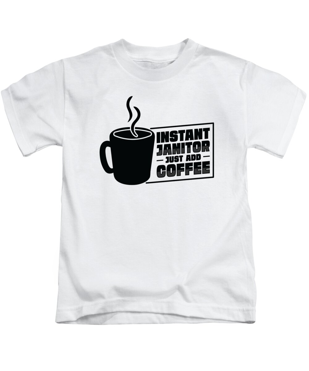 Janitor Kids T-Shirt featuring the digital art Coffee Cleaning Janitor Hot Beverage #4 by Toms Tee Store