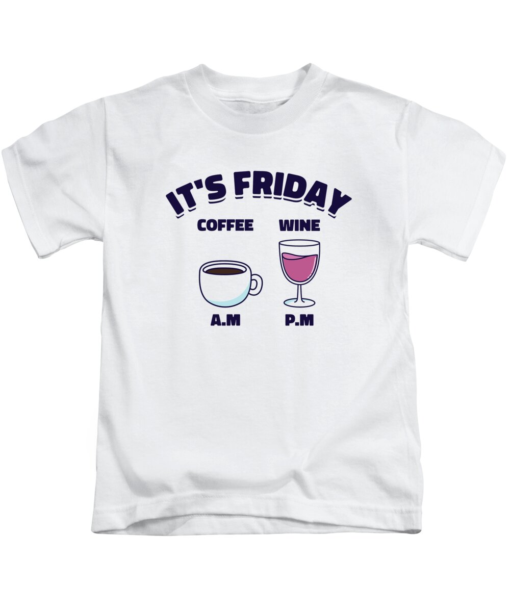 Friday Kids T-Shirt featuring the digital art Friday Coffee Wine Drinking Caffeine Alcohol #4 by Toms Tee Store