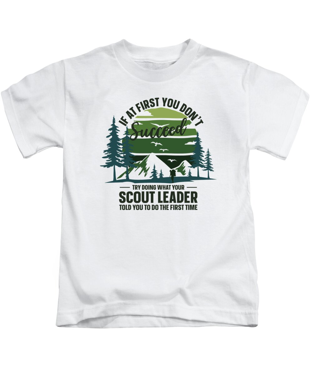 Scout Leader Kids T-Shirt featuring the digital art If At First You Dont Succeed Scout Leader Camping #4 by Toms Tee Store