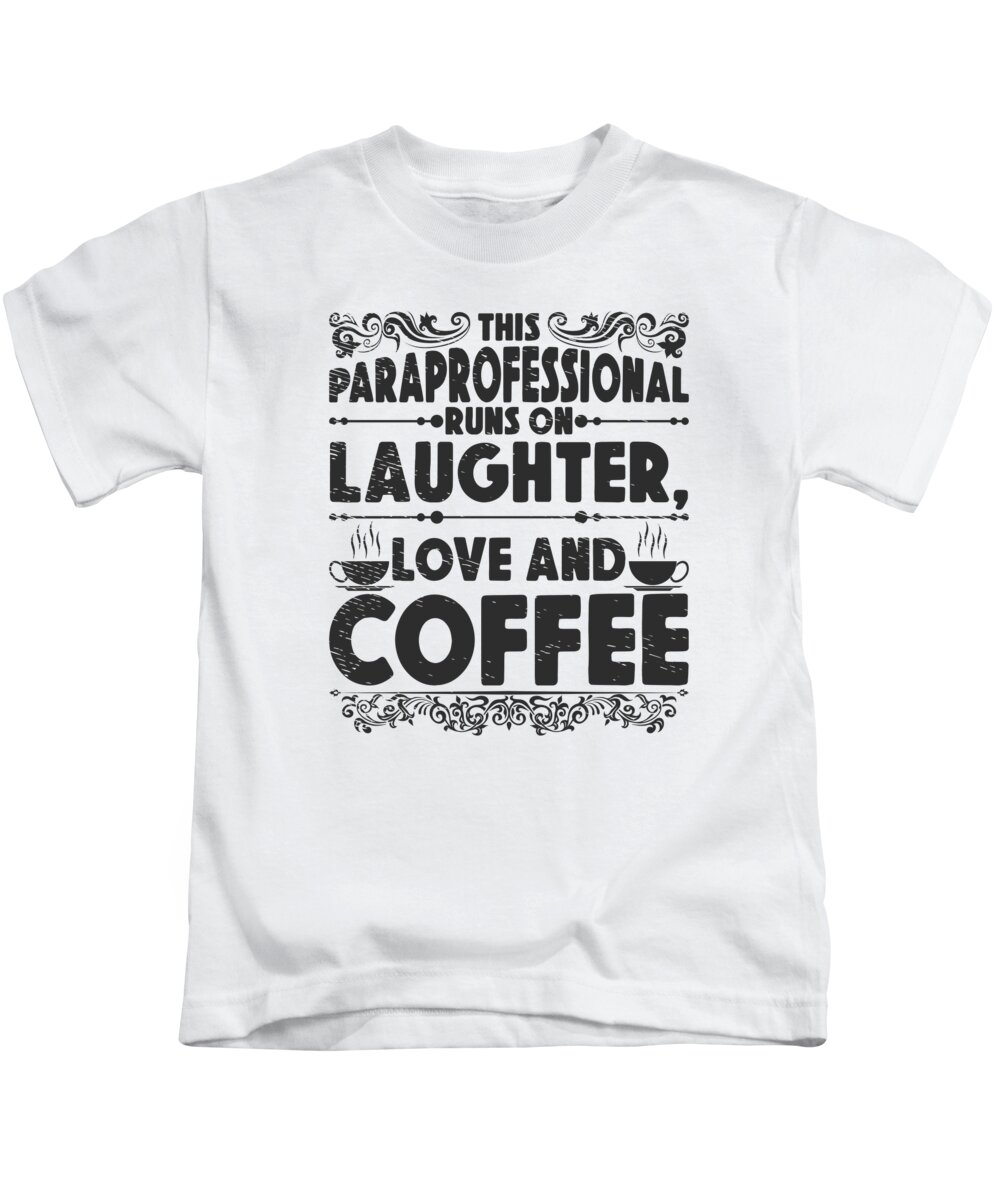 Paraprofessionals Kids T-Shirt featuring the digital art Paraprofessionals Teaching Coffee Lover #5 by Toms Tee Store