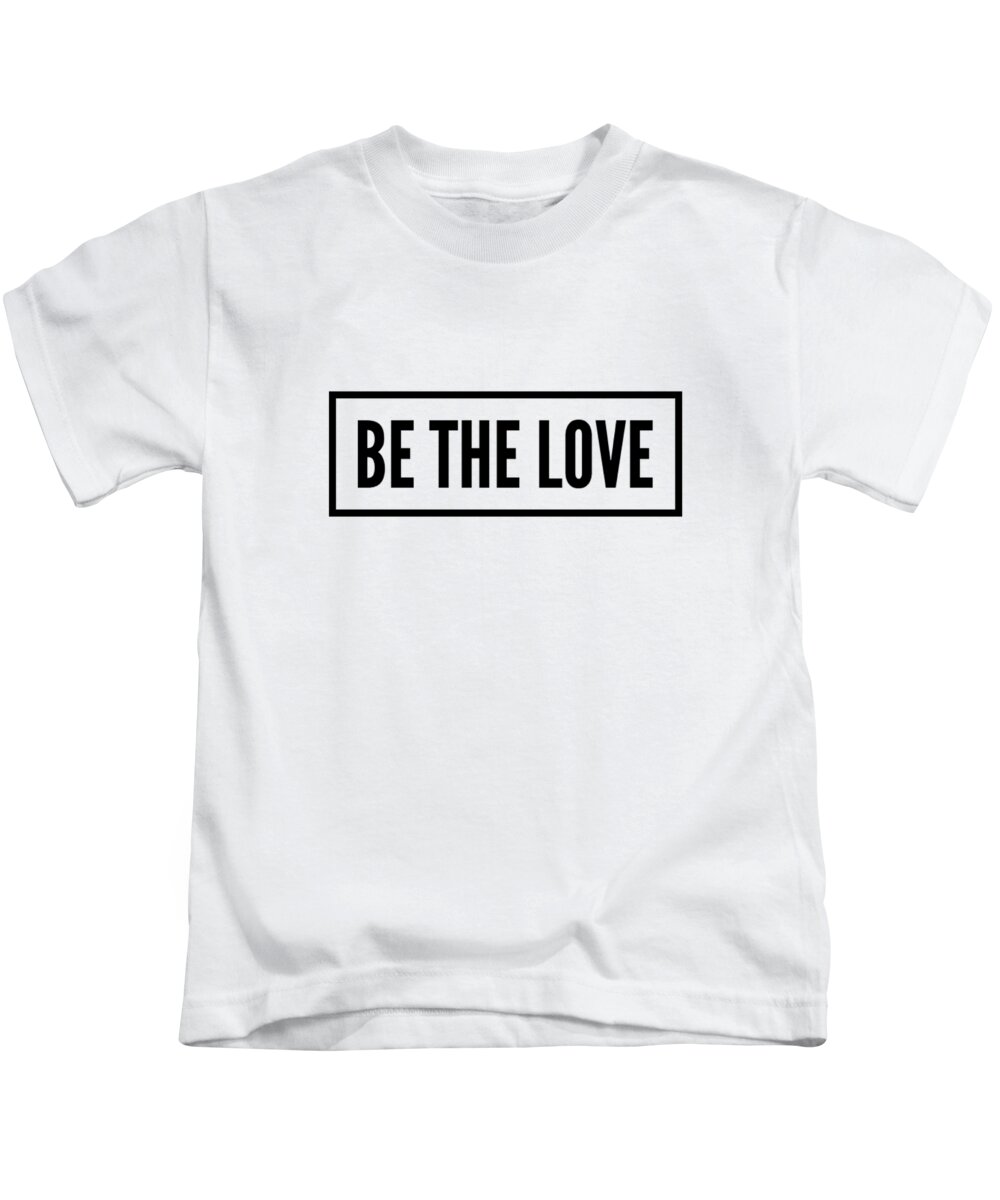 Be The Love Kids T-Shirt featuring the digital art Be the Love by Christie Olstad