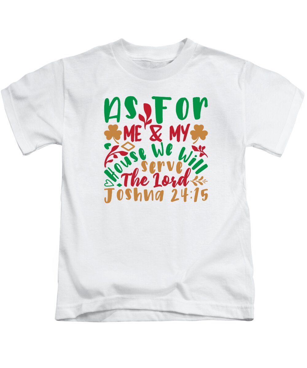 Xmas Kids T-Shirt featuring the digital art As for me and my house we will serve the lord Joshua 2415 by Jacob Zelazny