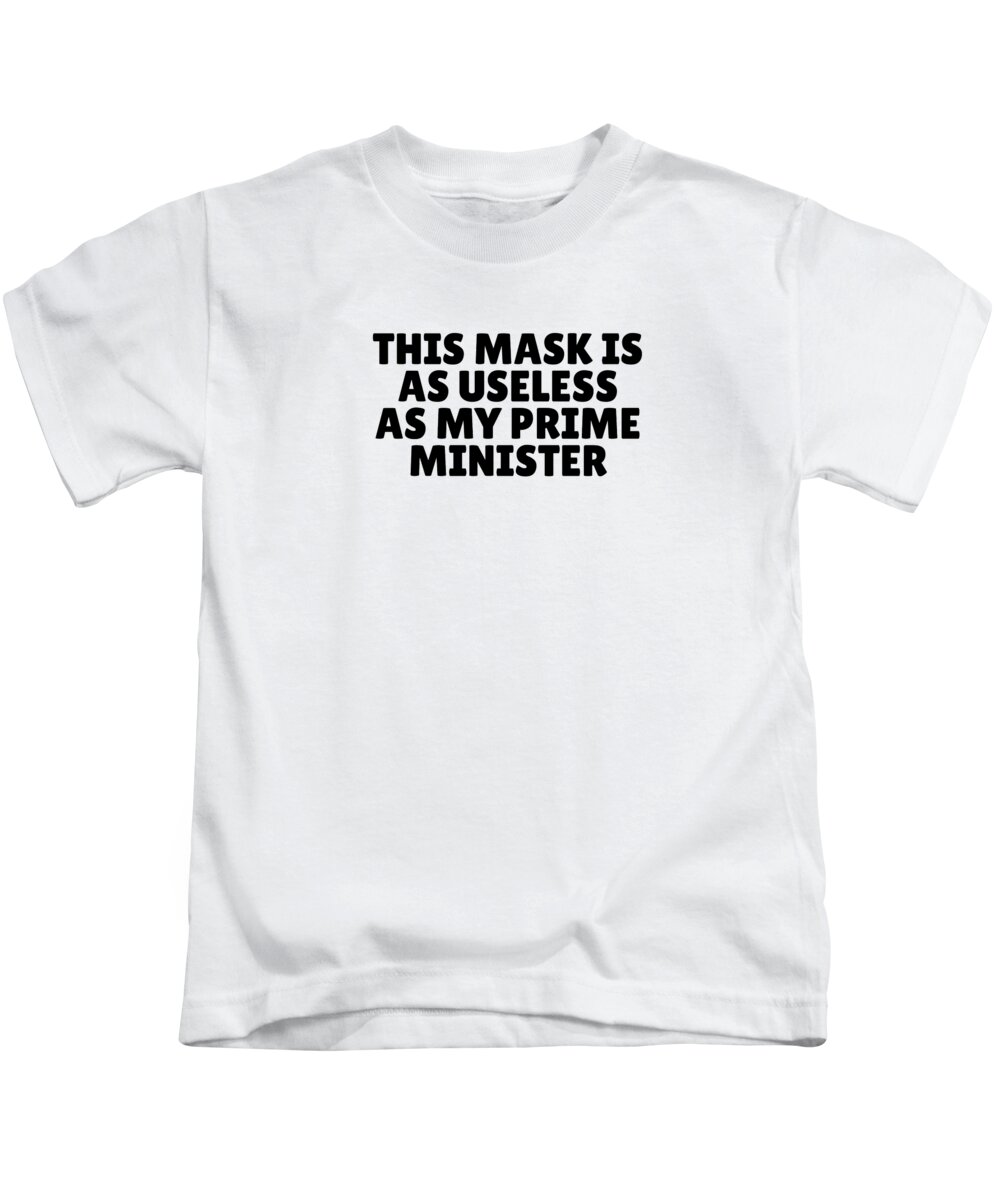 Canada Anti-Political Funny Protest Gift This Mask Is As Useless As My Prime Minister Quote Kids T-Shirt by Funny Gift Ideas - Fine Art
