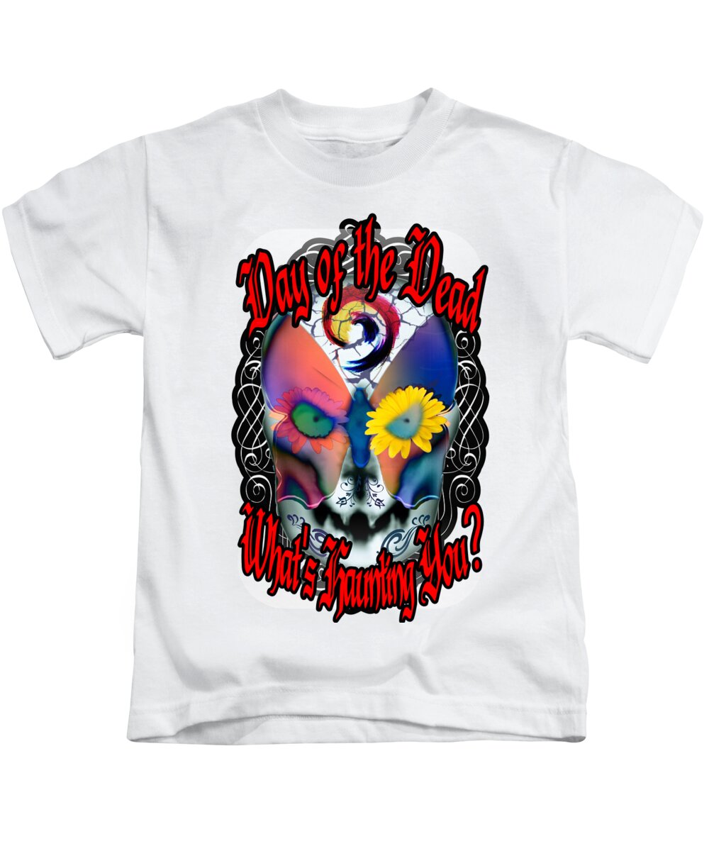 Day Of The Dead Kids T-Shirt featuring the digital art Day of the Dead What's Haunting You by Delynn Addams