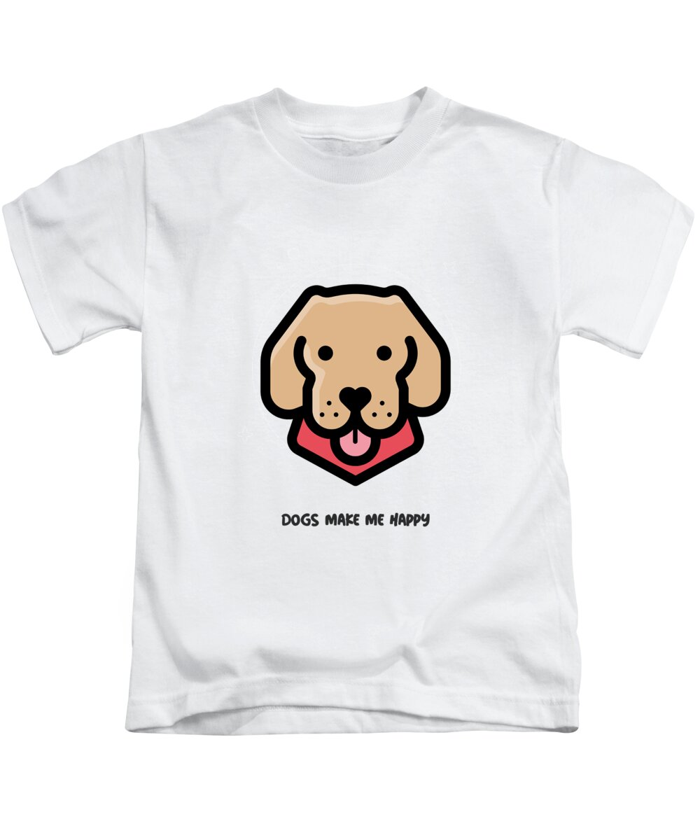Dogs Make Me Happy Funny Dog Lover Gift Puppy Fan Dog Mom Dad Kids T-Shirt  by Funny Gift Ideas - Pixels