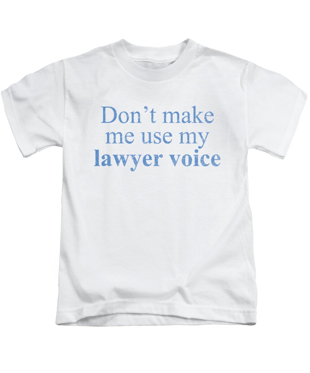 Occupation Kids T-Shirt featuring the digital art Dont Make Me Use My Lawyer Voice by Jacob Zelazny