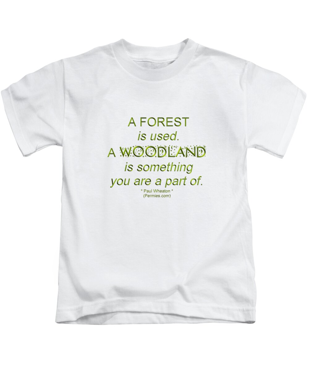 Forests And Woodlands Permies Paul Wheaton Quote Kids T-Shirt featuring the digital art Forests and Woodlands Permies Paul Wheaton Quote by Paul Wheaton