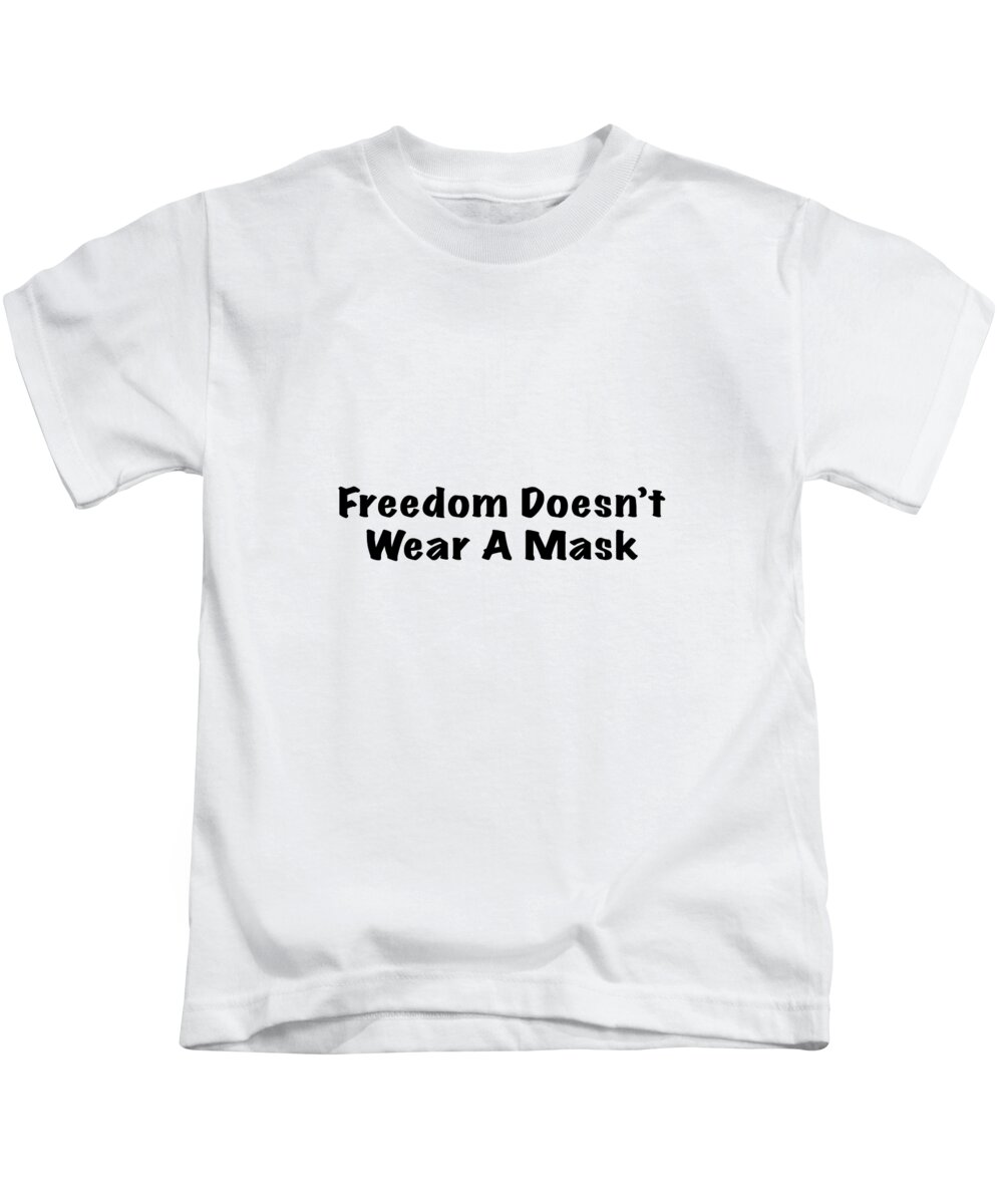 Freedom Kids T-Shirt featuring the photograph Freedom Doesn't Wear A Mask by Mark Stout