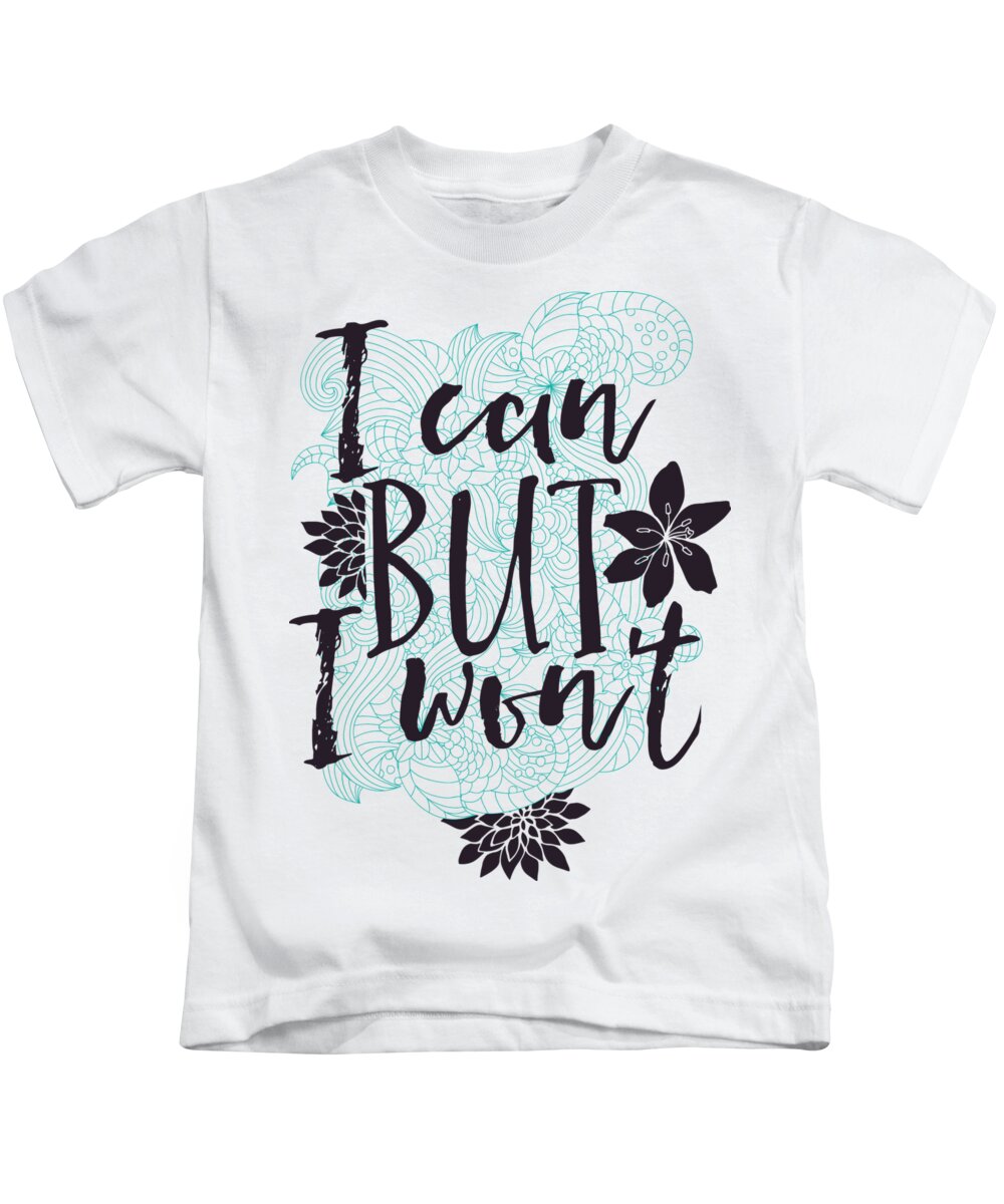 Quote Kids T-Shirt featuring the digital art Funny Quote I can but I wont by Matthias Hauser
