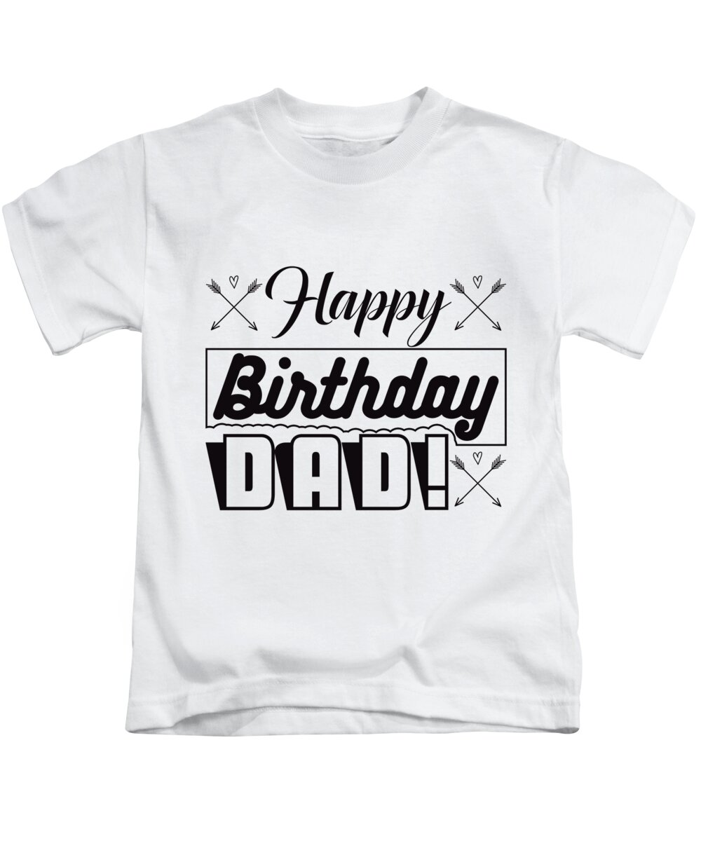 Happy Birthday Dad Kids T-Shirt by Jacob Zelazny - Pixels