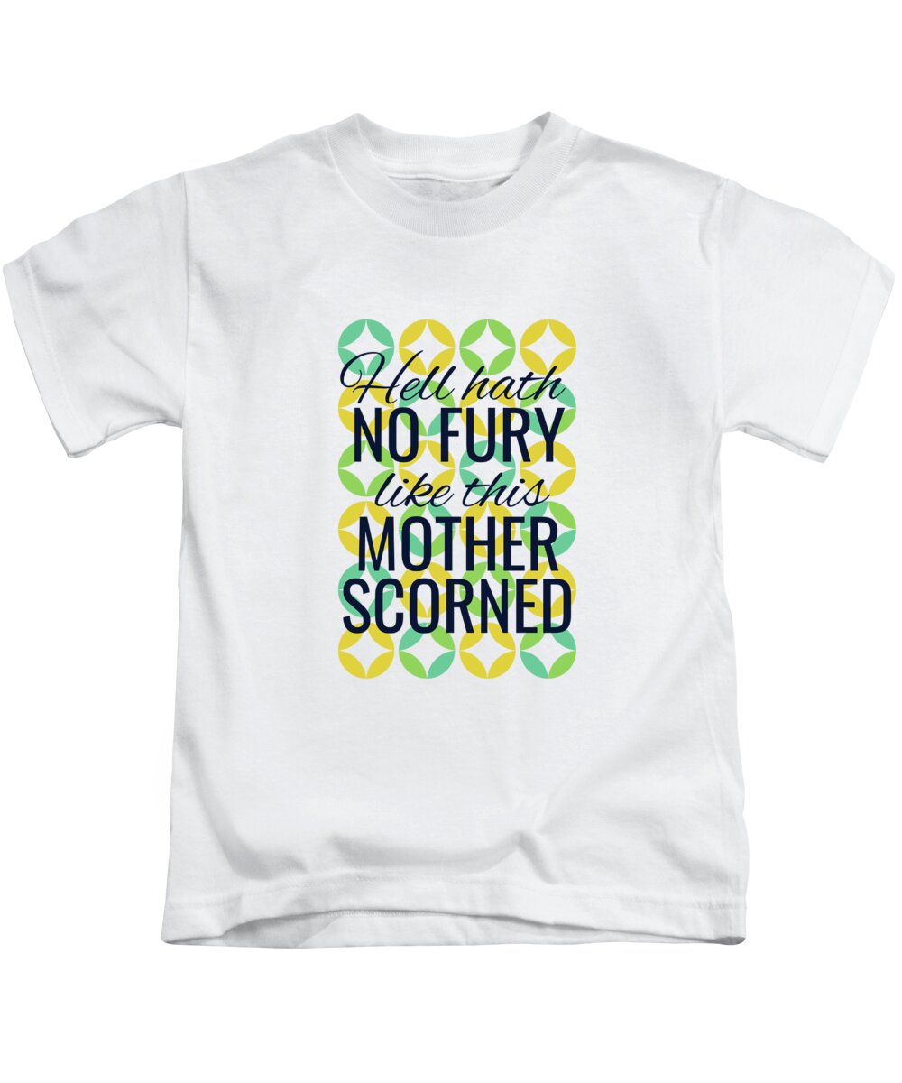 Hell Hath No Fury Like This Mother Scorned Kids T-Shirt by Jacob