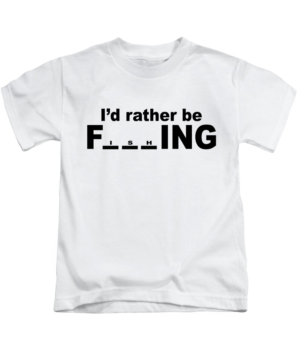 Funny Fishing Kids T-Shirt featuring the digital art Id Rather Be Fishing by Jacob Zelazny
