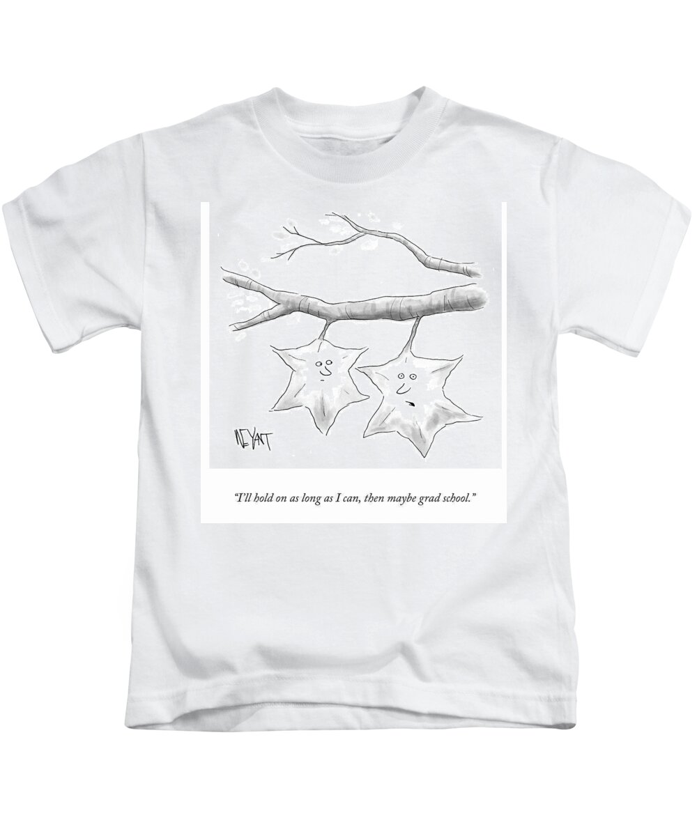 I'll Hold On As Long As I Can Kids T-Shirt featuring the drawing I'll Hold On As Long As I Can by Christopher Weyant