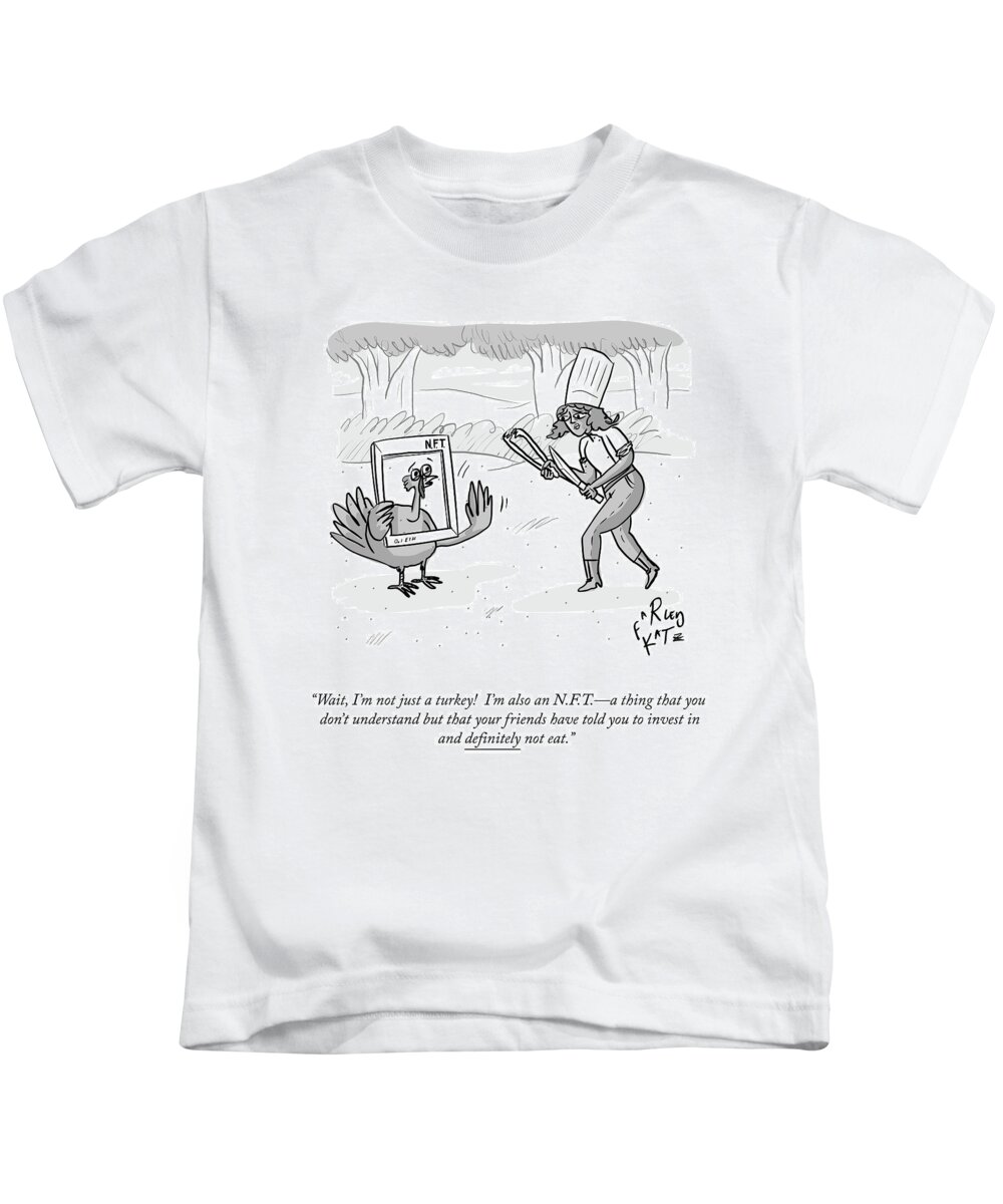 Wait Kids T-Shirt featuring the drawing I'm Not Just A Turkey by Farley Katz