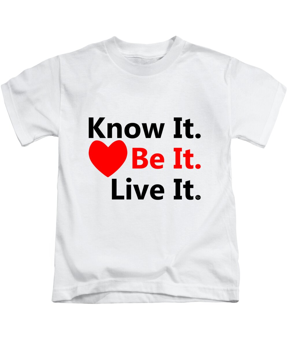 Positive Mantra Kids T-Shirt featuring the digital art Know It. Be It. Live It. by Bill Ressl