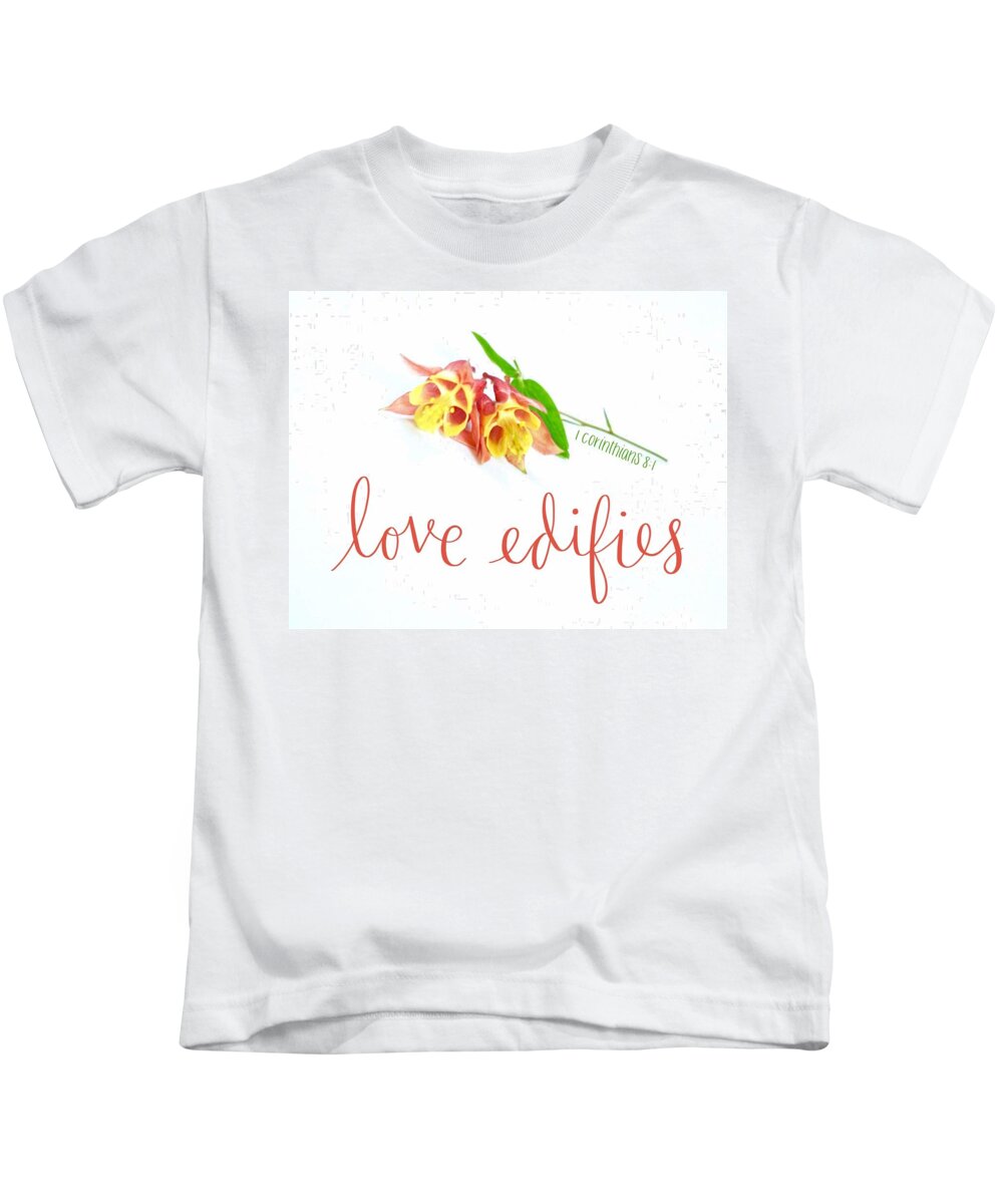  Kids T-Shirt featuring the digital art Love Edifies by Stephanie Fritz