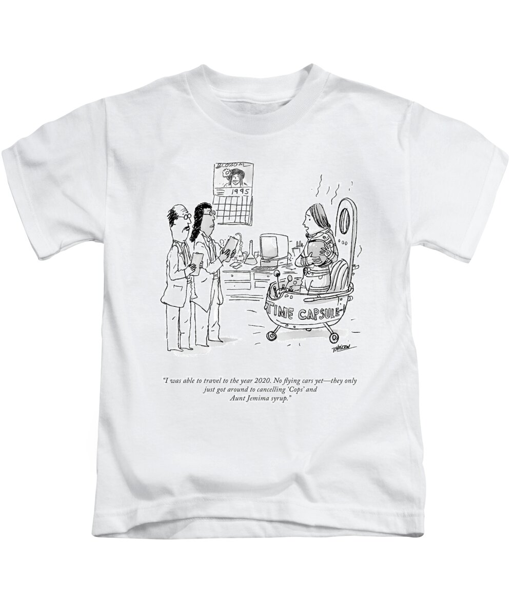 i Was Able To Travel To The Year 2020. No Flying Cars Yetthey Only Just Got Around To Cancelling cops' And Aunt Jemima Syrup. Kids T-Shirt featuring the drawing No Flying Cars Yet by Tim Hamilton