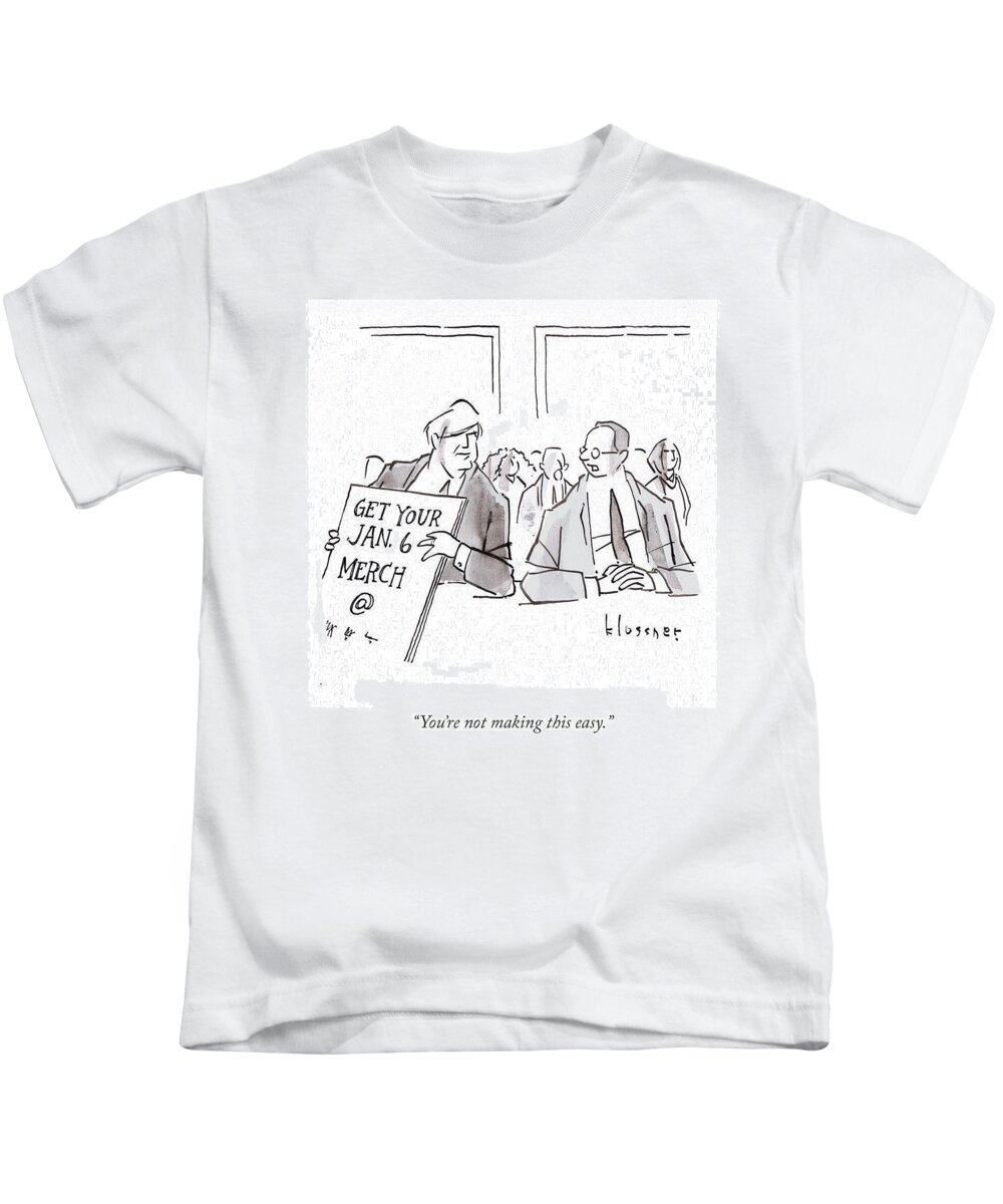 You're Not Making This Easy. Kids T-Shirt featuring the drawing Not Making This Easy by John Klossner