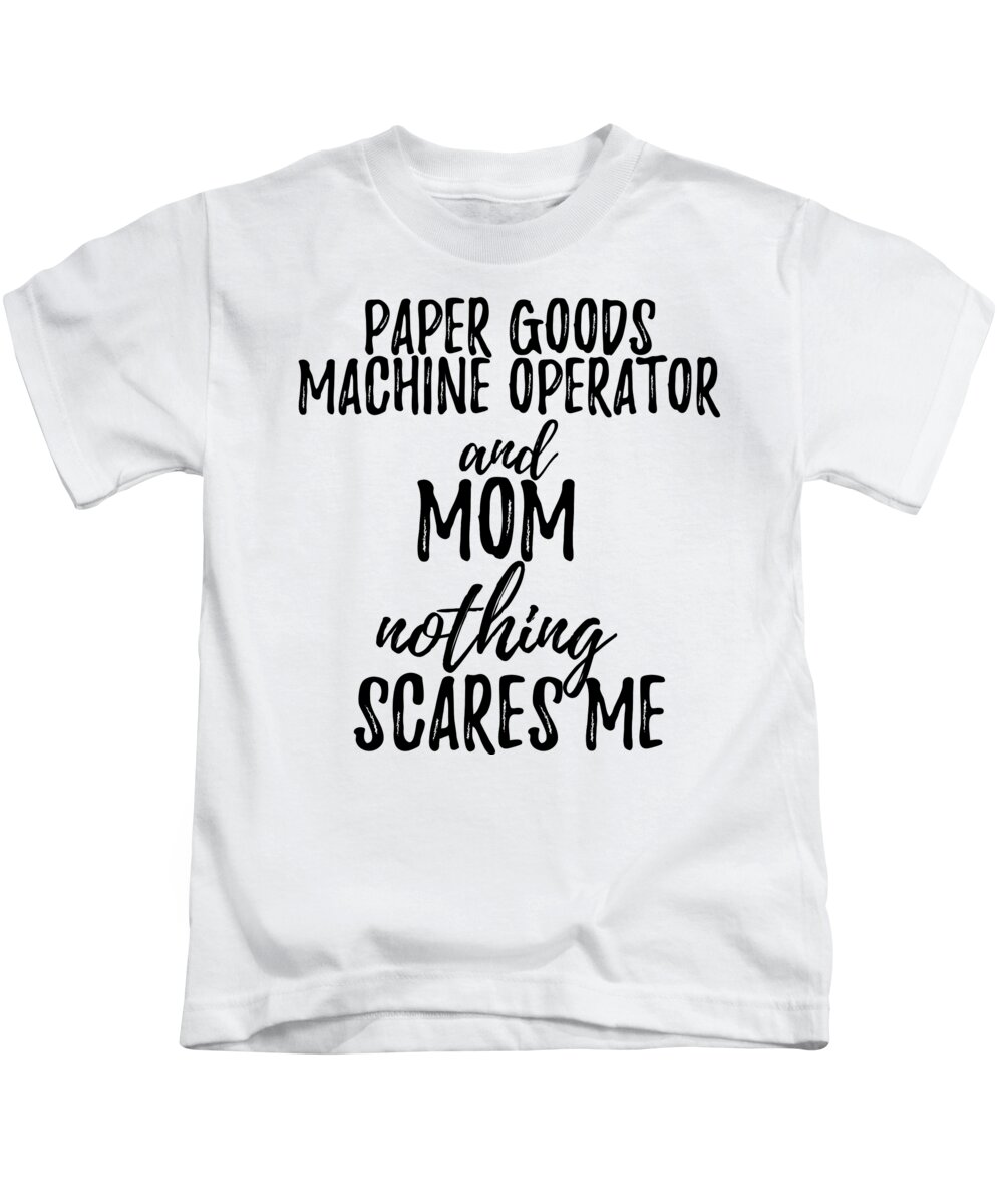 Paper Goods Machine Operator Mom Funny Gift Idea for Mother Gag