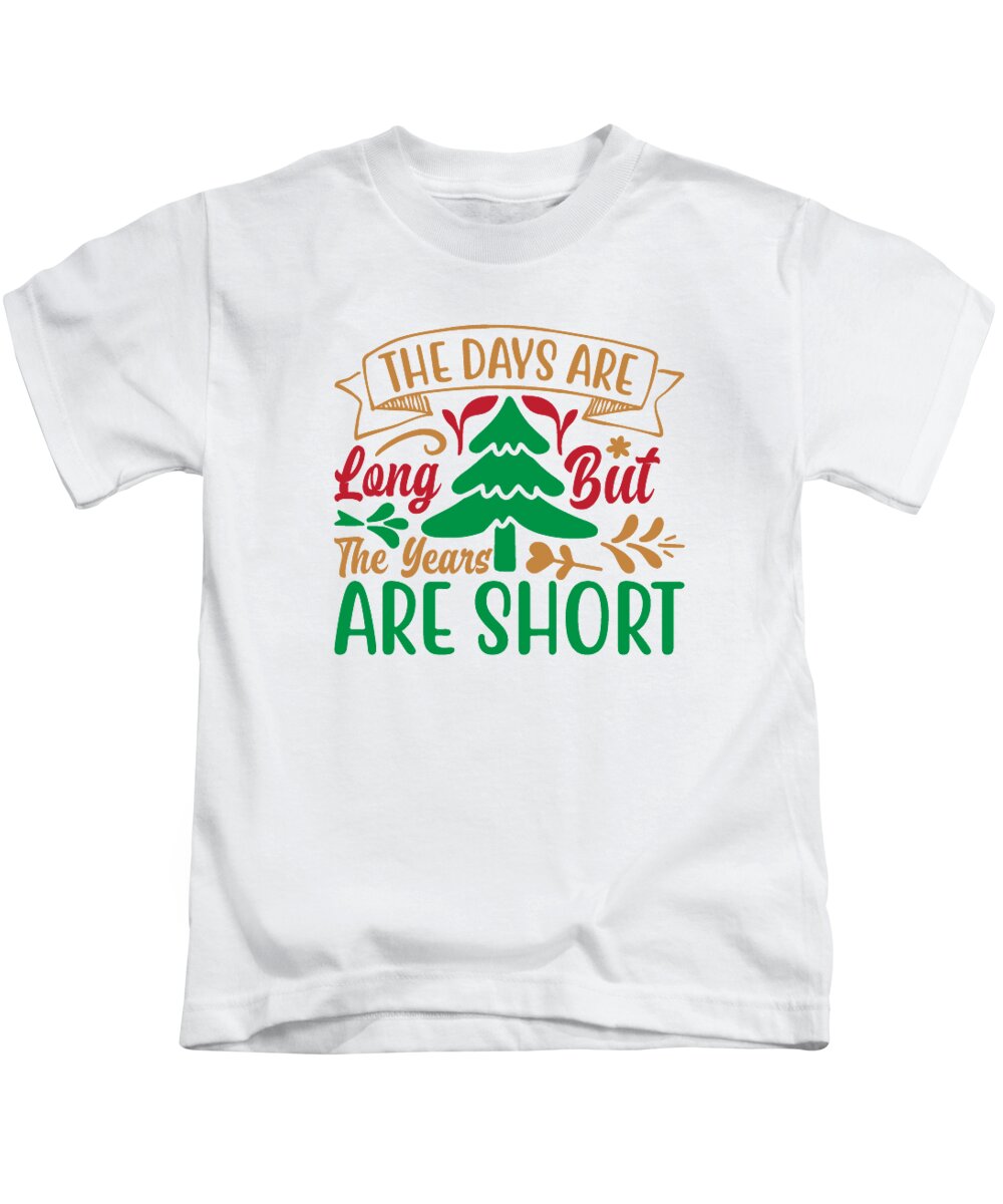 Xmas Kids T-Shirt featuring the digital art The days are long but the years are short by Jacob Zelazny