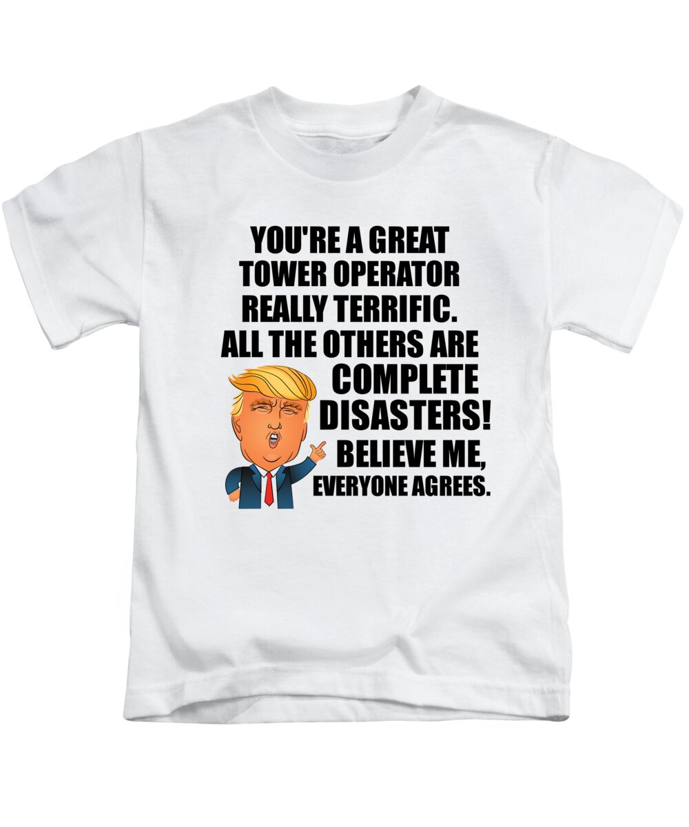 Tower Operator Kids T-Shirt featuring the digital art Trump Tower Operator Funny Gift for Tower Operator Coworker Gag Great Terrific President Fan Potus Quote Office Joke by Jeff Creation