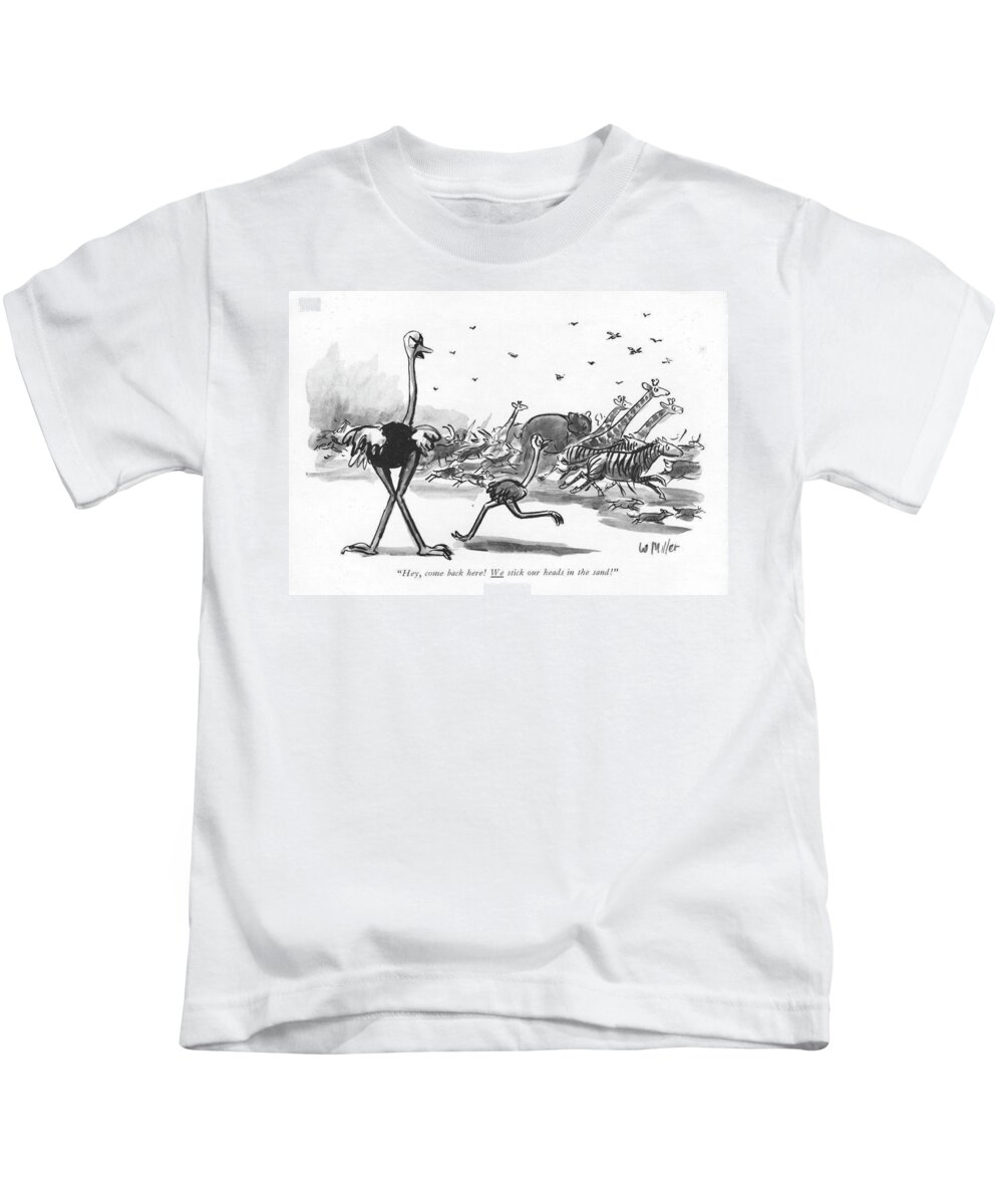 hey Kids T-Shirt featuring the drawing We Stick Our Heads In The Sand by Warren Miller