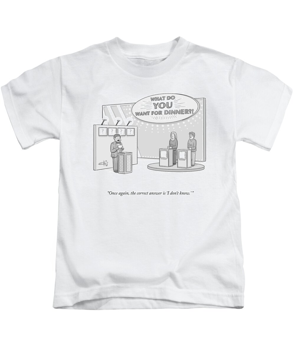 once Again The Correct Answer Is i Don't Know.' what Do You Want For Dinner? Kids T-Shirt featuring the drawing What Do You Want For Dinner? by Ellis Rosen