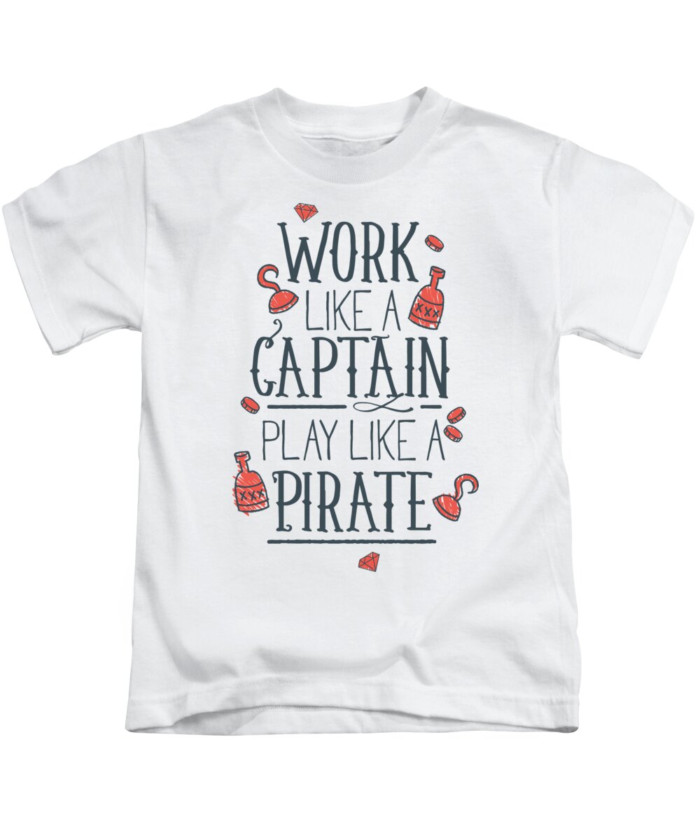 Work Like a Captain Play Like a Pirate Kids T-Shirt