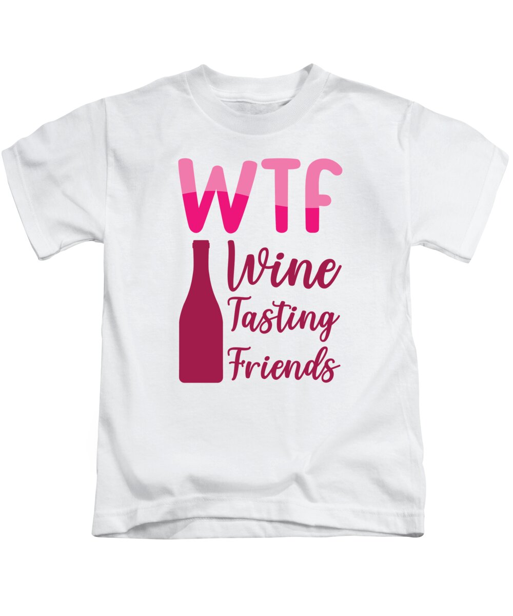 Wine Kids T-Shirt featuring the digital art WTF Wine Tasting Friends Party Drinking by Toms Tee Store