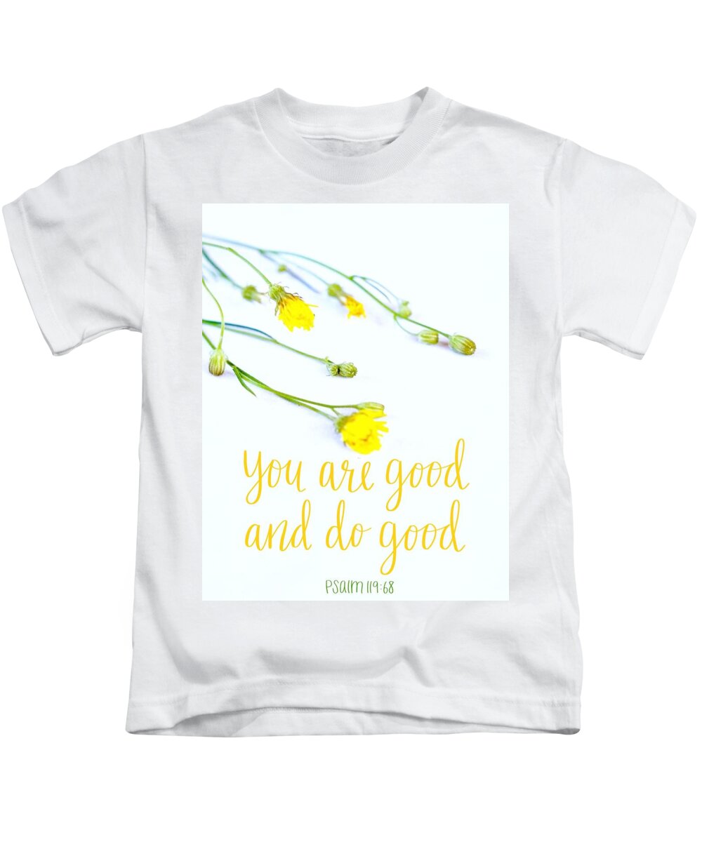  Kids T-Shirt featuring the digital art You are Good and do good by Stephanie Fritz