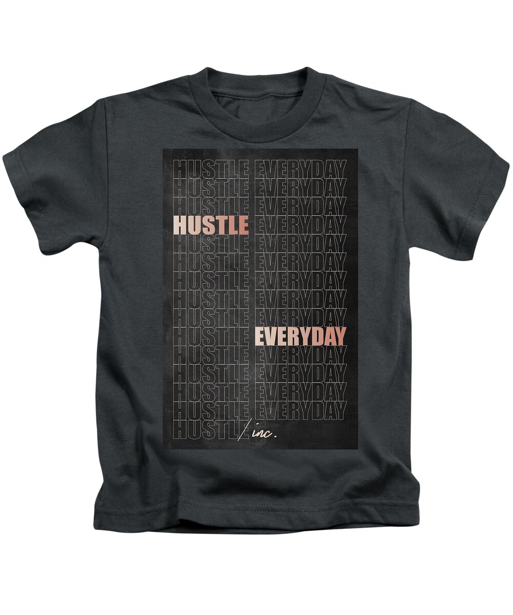  Kids T-Shirt featuring the digital art Hustle Everyday by Hustlinc