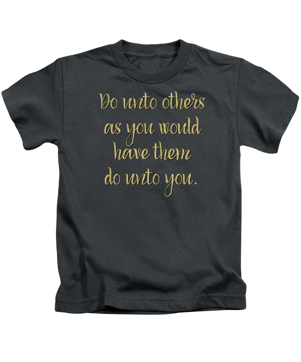 Quotes Kids T-Shirt featuring the digital art The Golden Rule, Do Unto Others text art by Tina Lavoie