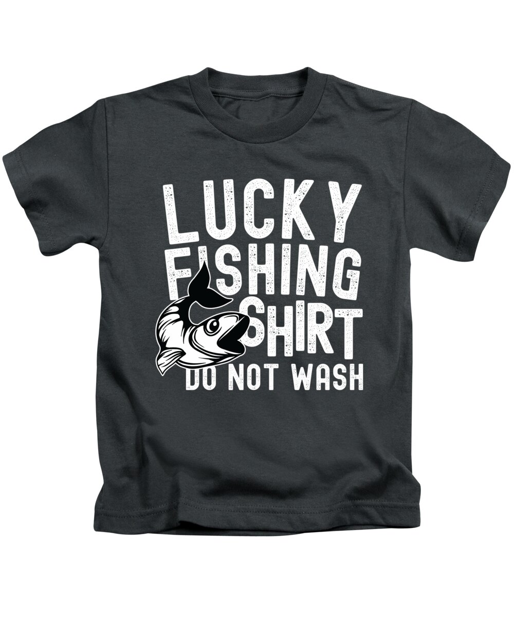 Fishing Gift Lucky Fishing Shirt Do Not Wash Funny Fisher Gag Kids T-Shirt  by Jeff Creation - Pixels