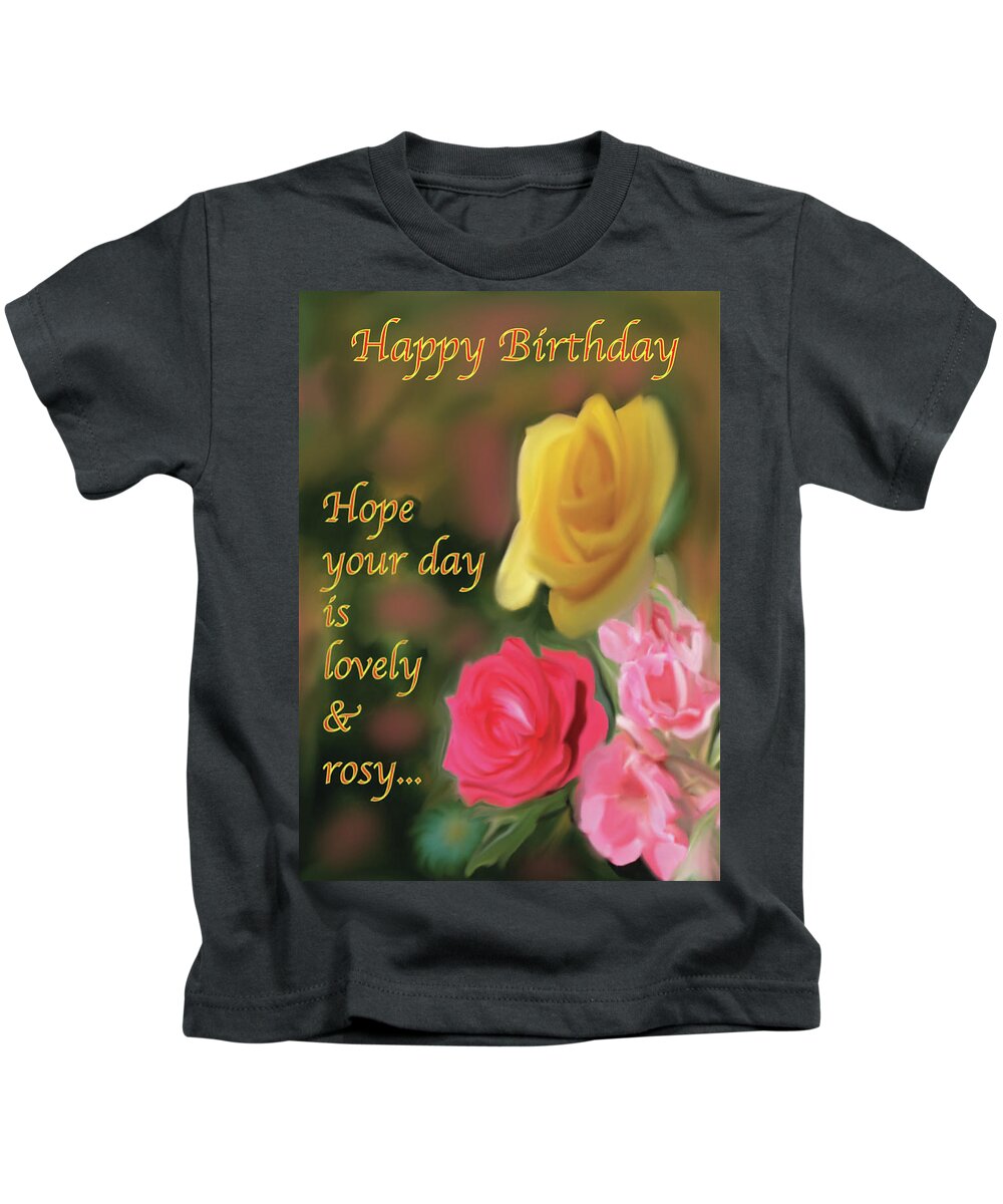 Flowers Kids T-Shirt featuring the digital art Rosy Happy Birthday by Linda Ritlinger