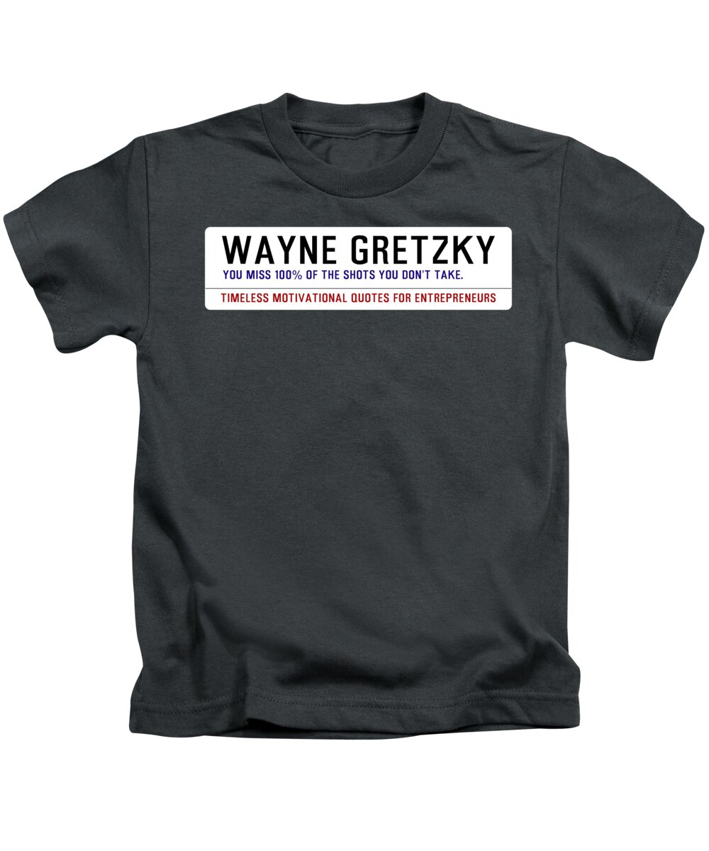 Oil On Canvas Kids T-Shirt featuring the digital art Timeless Motivational Quotes for Entrepreneurs - Wayne Gretzky by Celestial Images