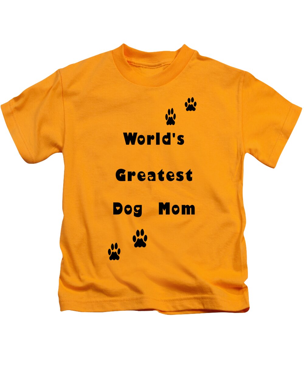 Dog Mom Kids T-Shirt featuring the digital art Greatest Dog Mom Black Letters by Kathy K McClellan