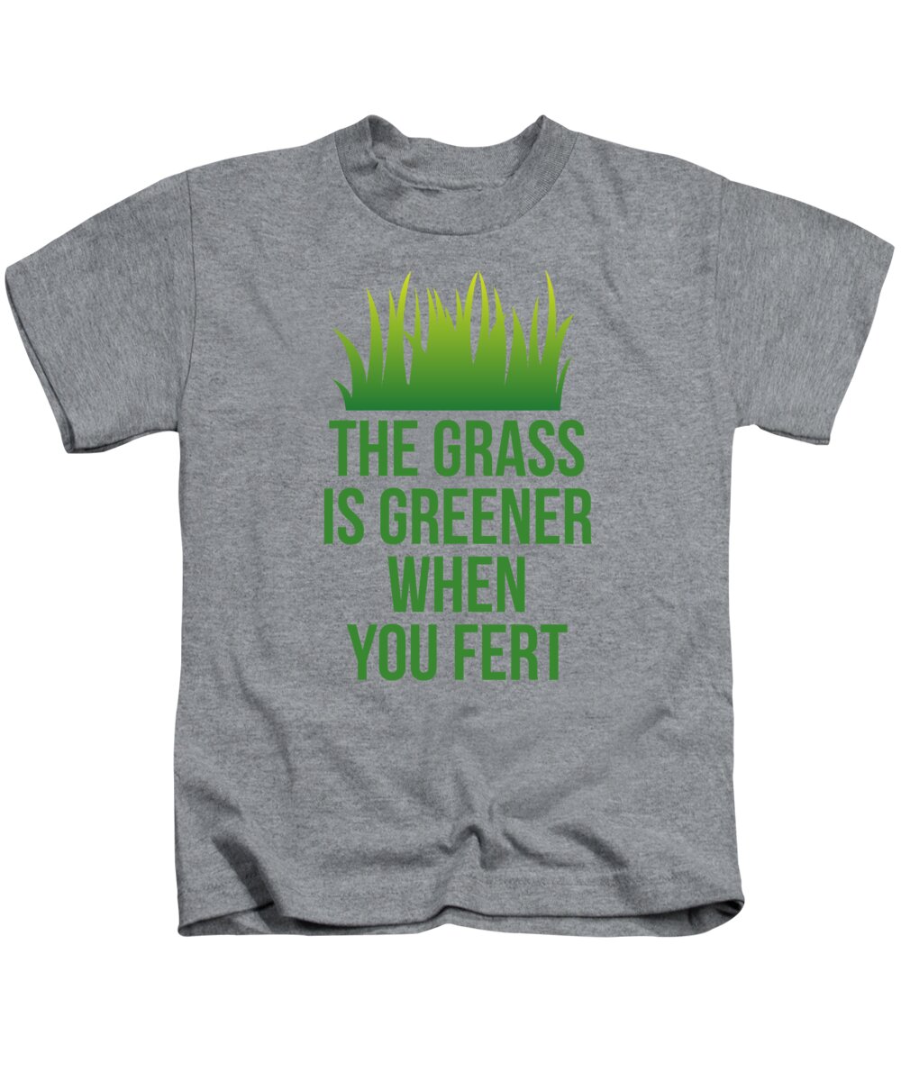 Cool Kids T-Shirt featuring the digital art The Grass is Greener When You Fert by Flippin Sweet Gear