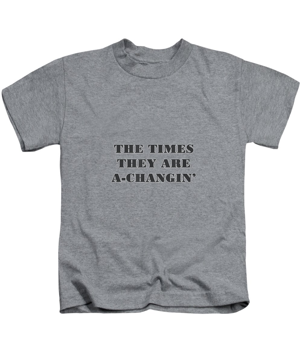 The Times They Are AChangin TShirt Kids T-Shirt by Boyan Lorna