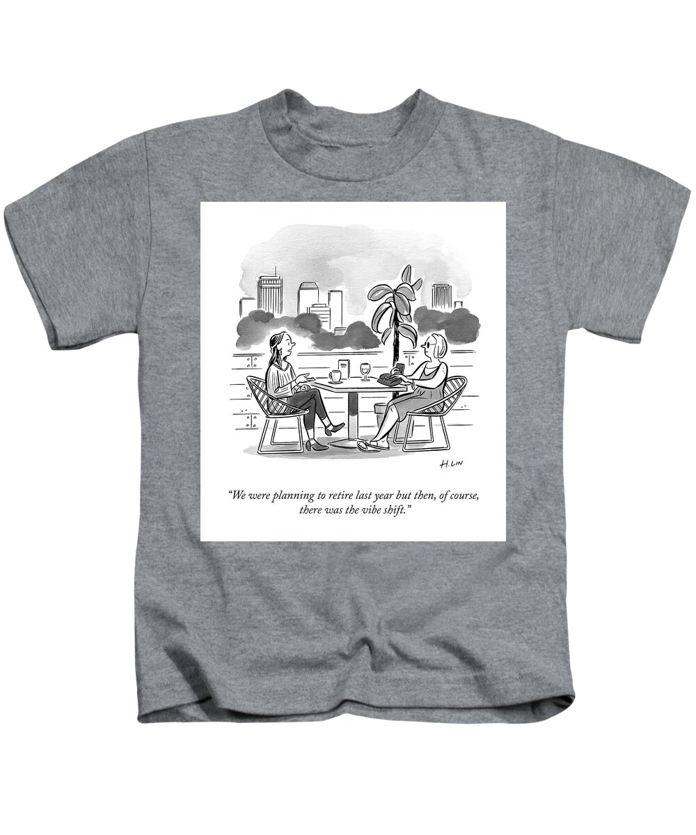 We Were Planning To Retire Last Year But Then Kids T-Shirt featuring the drawing The Vibe Shift by Hartley Lin