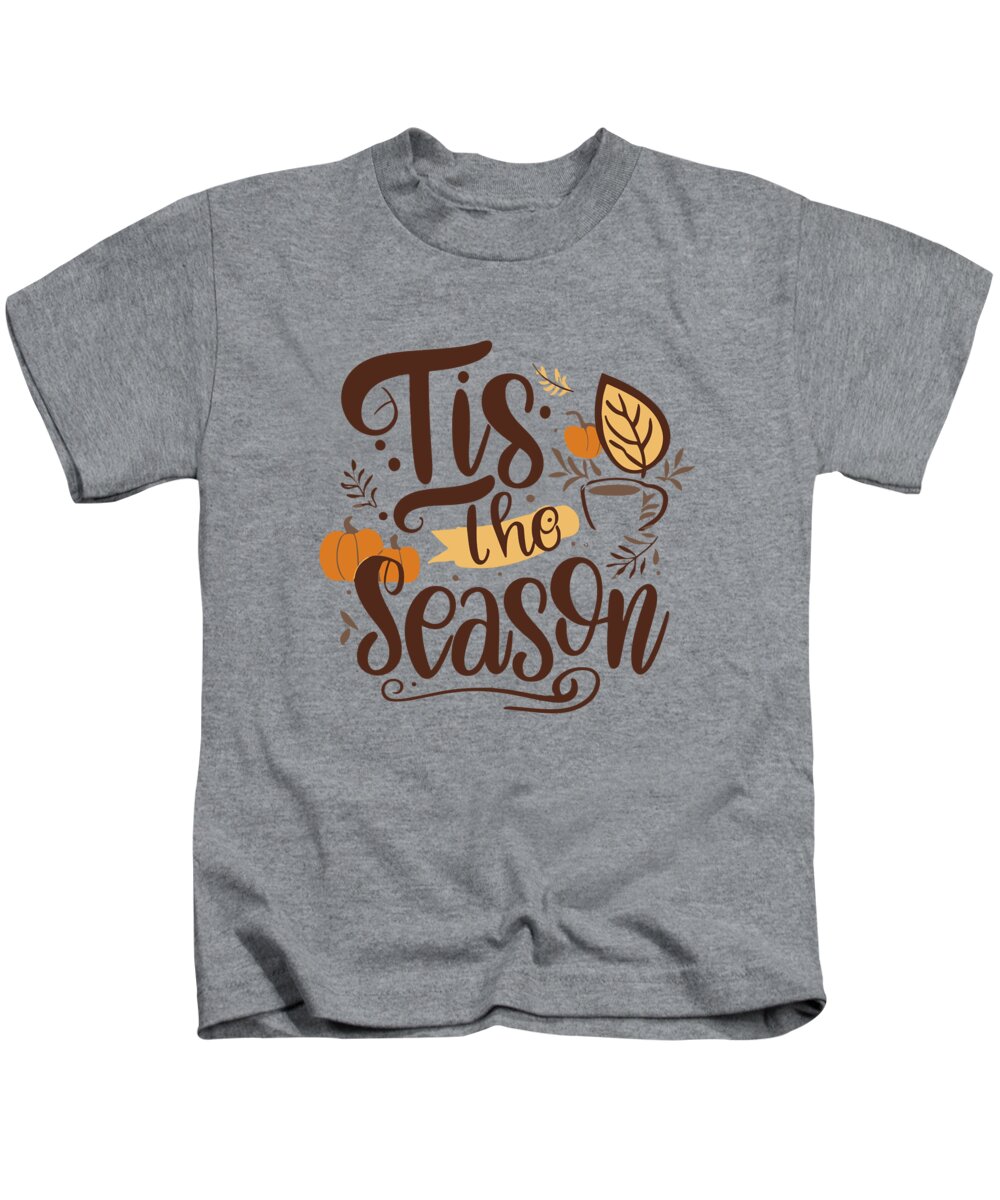 Fall Kids T-Shirt featuring the digital art Tis the Season Fall Autumn by Flippin Sweet Gear