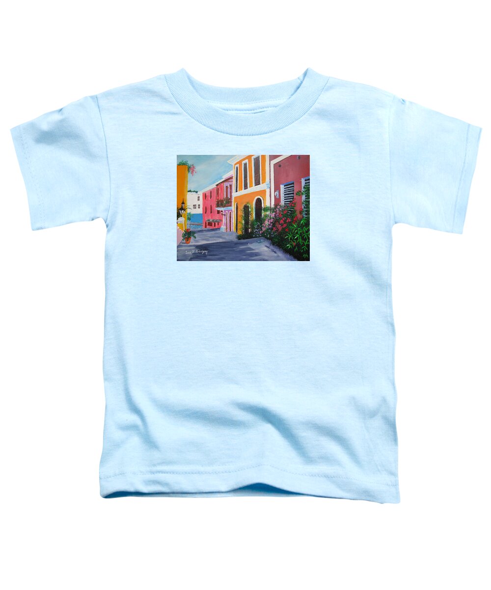 Old San Juan Toddler T-Shirt featuring the painting Callejon En El Viejo San Juan by Luis F Rodriguez