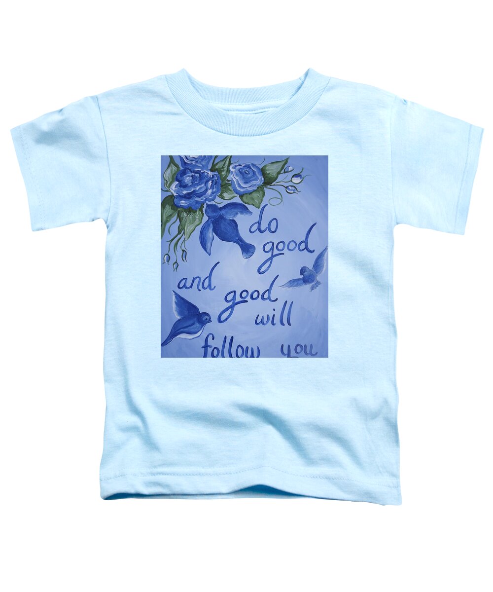 Birds Toddler T-Shirt featuring the painting Do Good by Leslie Manley