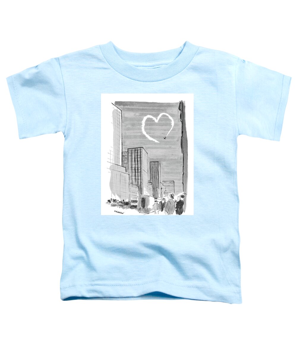  (man And Woman Comment On A Heart That A Skywriting Plane Is Drawing In The Sky Over The City.) (st.valentine's Day) Relationships Toddler T-Shirt featuring the drawing Someone Must Love Someone Very Much Indeed by James Stevenson