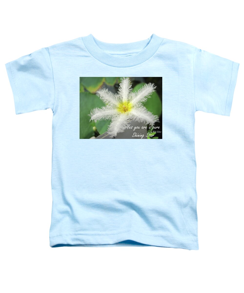 Flower Toddler T-Shirt featuring the photograph Yes you are a pure shining star by Heidi Sieber