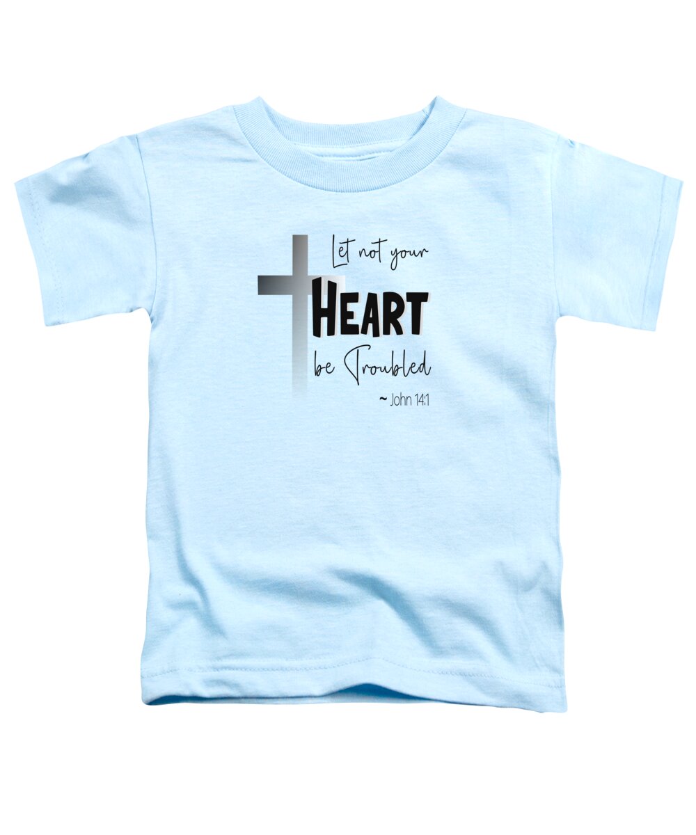 Let Not Your Heart Be Troubled Toddler T-Shirt featuring the digital art Let Not Your Heart Be Troubled - Christian Cross by Bob Pardue