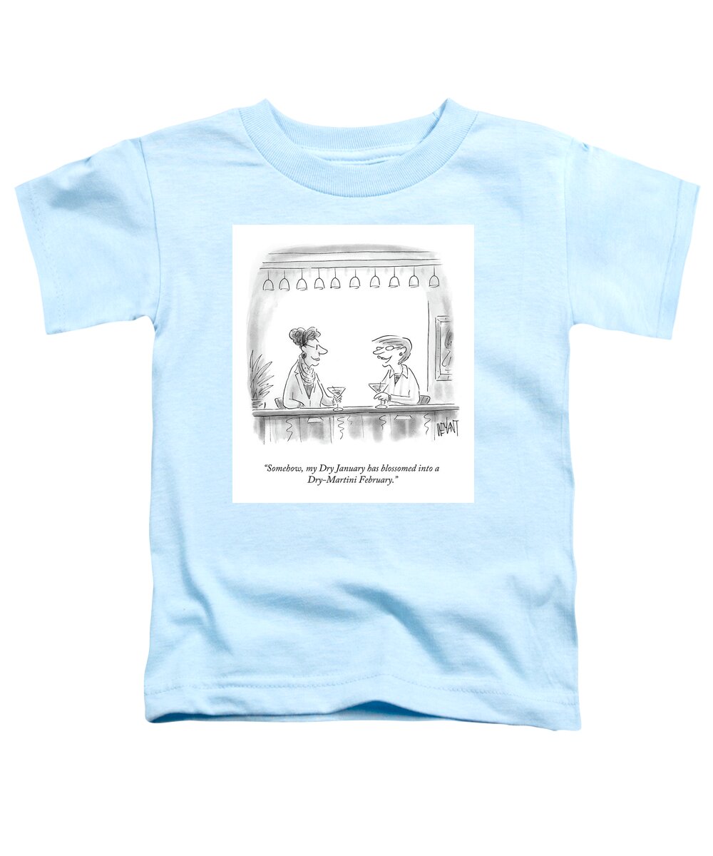 somehow My Dry January Has Blossomed Into A Dry Martini February. Toddler T-Shirt featuring the drawing Dry Martini February by Christopher Weyant
