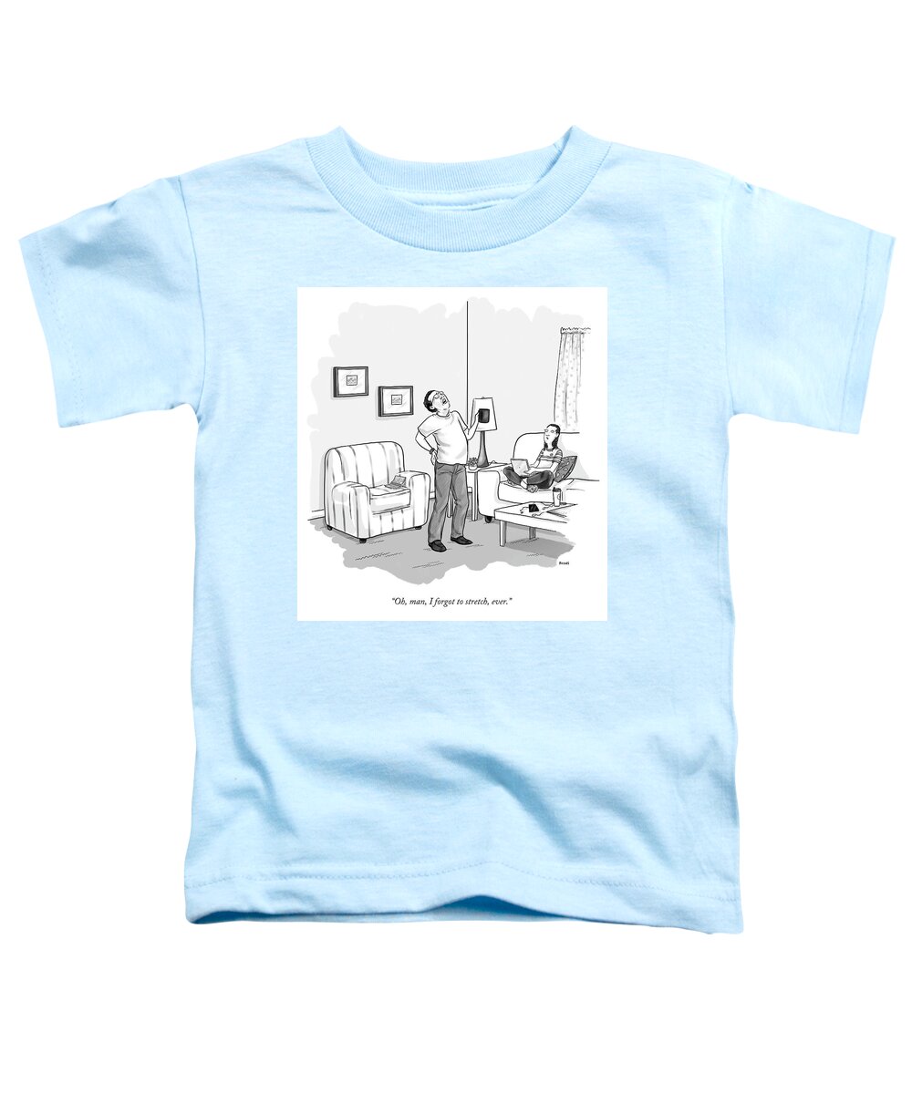 Oh Toddler T-Shirt featuring the drawing I Forgot to Stretch by Teresa Burns Parkhurst